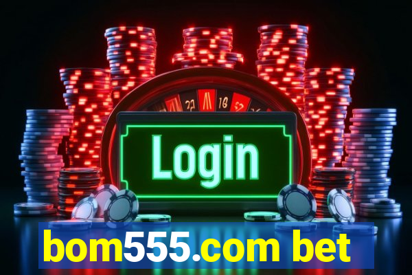 bom555.com bet